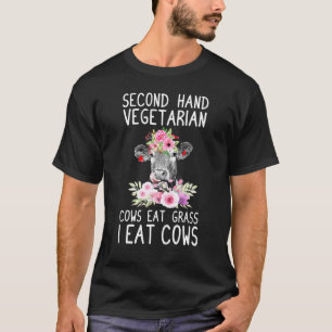 Second Hand Vegetarian Cows Eat Grass I Eat Cows 1 T-Shirt