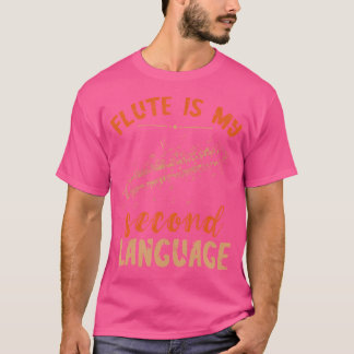 Second Language Flutist Music Instrument Flute Pla T-Shirt