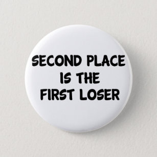 Personalized Second Place Is The First Loser Gifts On Zazzle