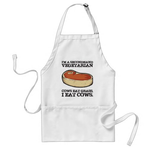 Secondhand Vegetarian _ Cows Eat Grass I Eat Cows Adult Apron
