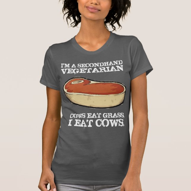 Secondhand Vegetarian - Cows Eat Grass, I Eat Cows T-Shirt (Front)