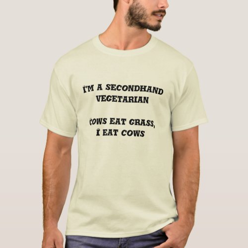 Secondhand Vegetarian Funny Carnivore Beef Steak T_Shirt
