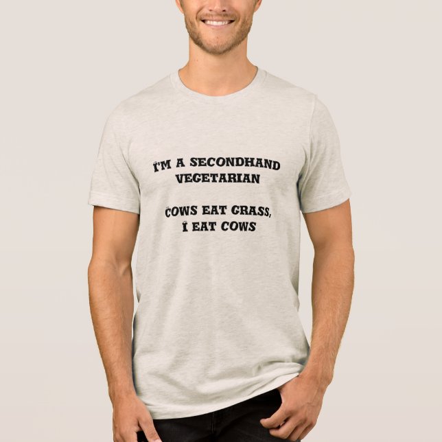 Secondhand Vegetarian Funny Carnivore Beef Steak Tri-Blend Shirt (Front)