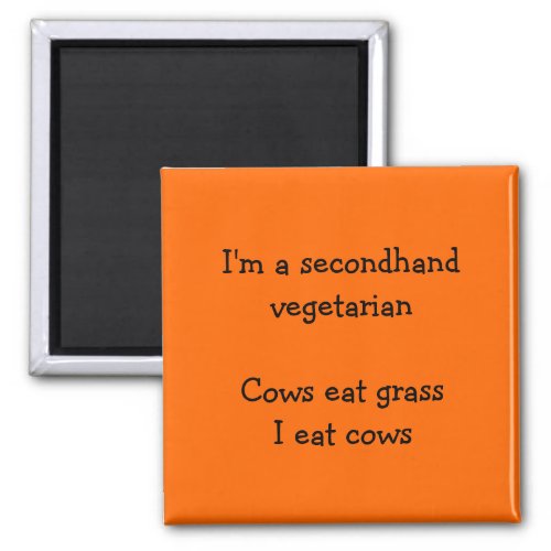 Secondhand Vegetarian _ Funny Orange Fridge Magnet