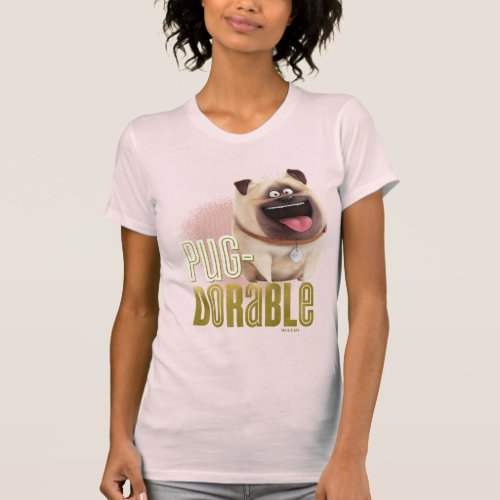 Secret Life of Pets _ Mel  Pug_Dorable T_Shirt