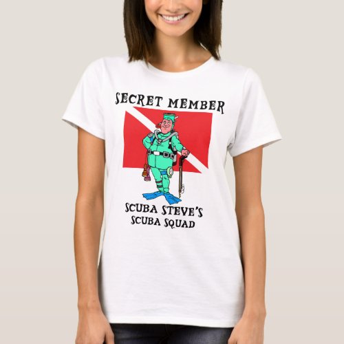 Secret Member SCUBA Steve Womans T_Shirt