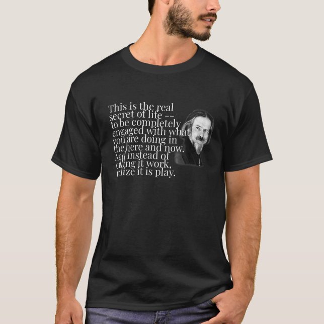 SECRET OF LIFE COMPLETELY ENGAGED ALAN WATTS T Shi T-Shirt (Front)