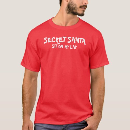 Secret Santa _ sit on my lap T_Shirt
