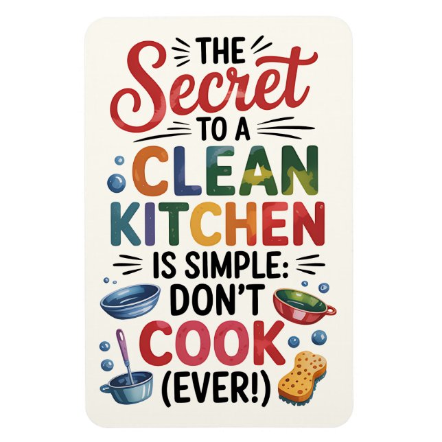 Secret to a Clean Kitchen is Simple: Don’t Cook Magnet (Vertical)