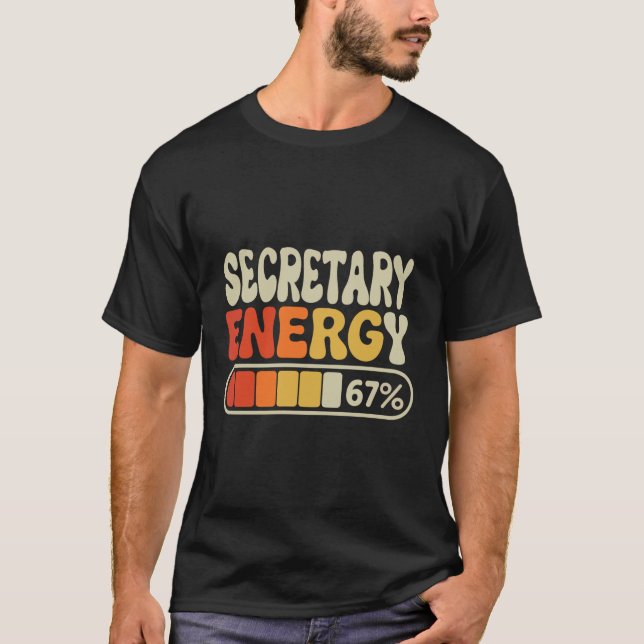 Secretary Energy 67 Percent Funny Job Title Humor T-Shirt (Front)