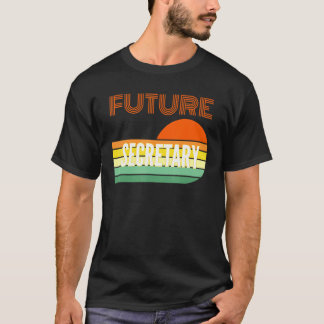 Secretary Future Secretary T-Shirt