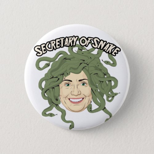 Secretary of State or Snake Hillary Clinton Button