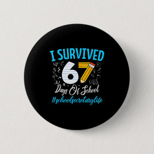 Secretary Survived 67 Days Of School Humor Design  Button