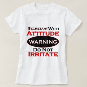 Secretary With Attitude T-shirt by occupationalgifts at Zazzle