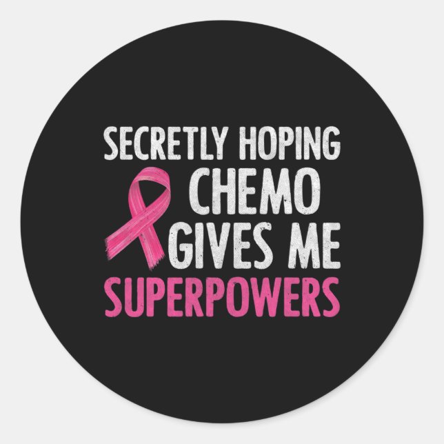 Secretly Hoping Chemo Gives Me Superpowers Breast  Classic Round Sticker (Front)