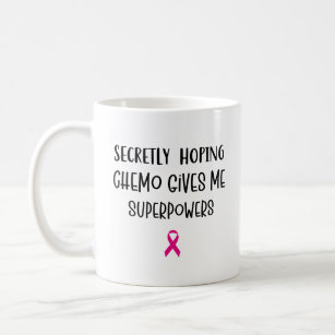 Secretly Hoping Chemo Gives Me Superpowers Breast  Coffee Mug