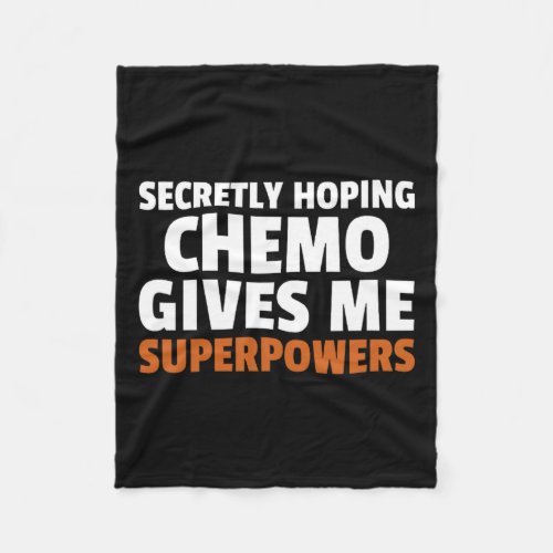 Secretly Hoping Chemo Gives Me Superpowers Funny C Fleece Blanket