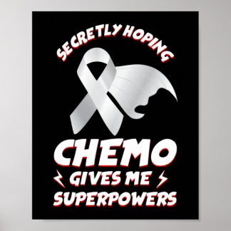 Secretly hoping chemo gives me superpowers Lung Poster