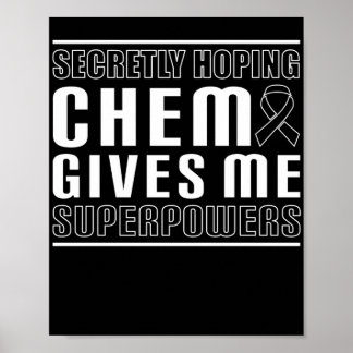 Secretly Hoping Chemo Gives Me Superpowers Poster