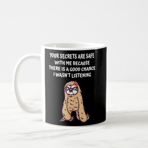 Secrets Are Safe With Me I Wasnt Listening Funny S Coffee Mug