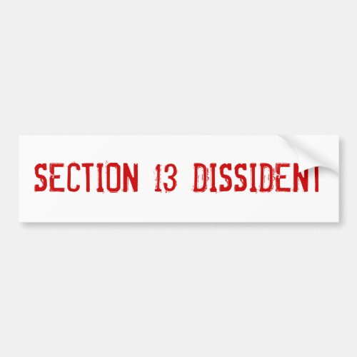 Section 13 Dissident Bumper Sticker
