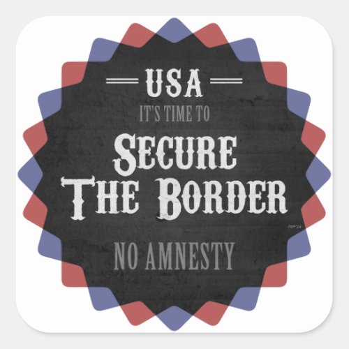 Secure The Border Square Sticker