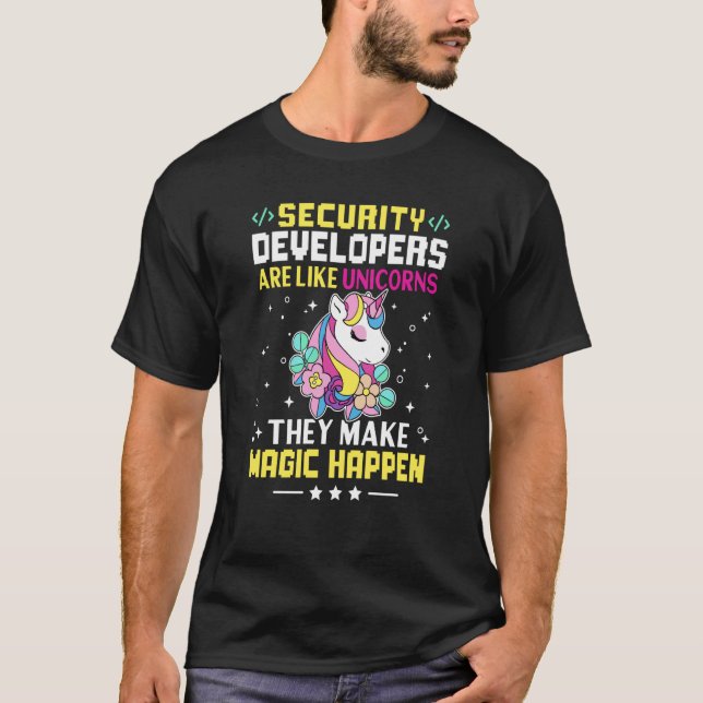 Security Developers Are Like Unicorns Make Magic H T-Shirt (Front)