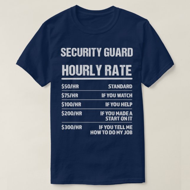 Security Guard Hourly Rate Funny Birthday Gift T-Shirt (Design Front)