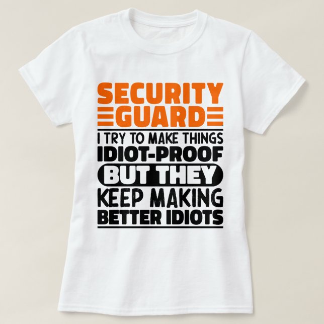 Security Guard I Try To Make Things Funny Sayings T-Shirt (Design Front)