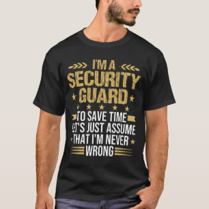 security guard to save time funny Security Service T-Shirt