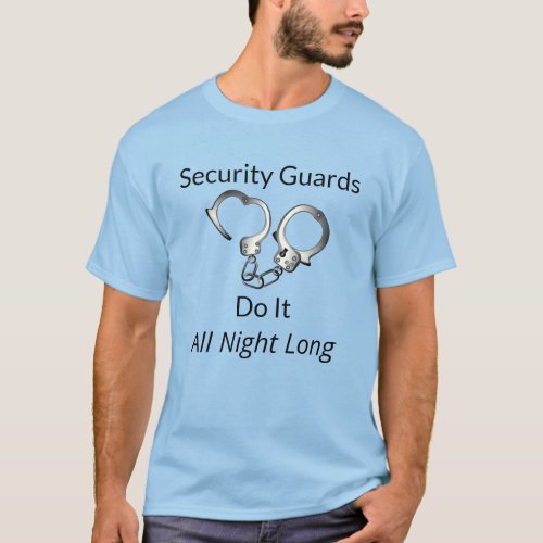 Security Guards Do It All Night Long Funny T_Shirt