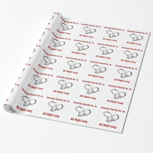 Security Guards Do It All Night Long Wrapping Paper