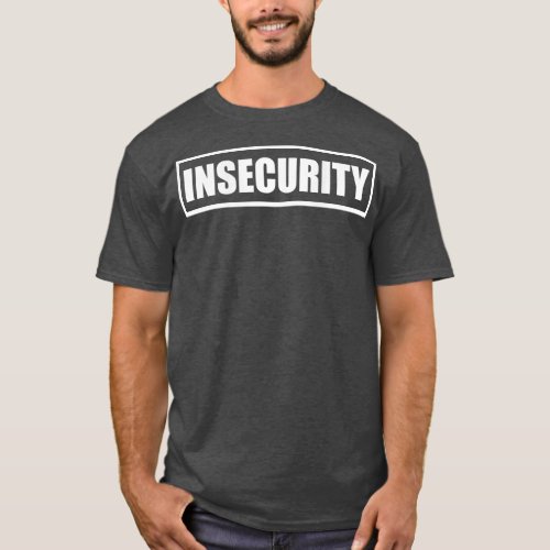 Security Insecurity Guard  On Back of  T_Shirt