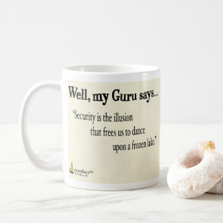 Security is The Illusion That Frees Us To Dance... Coffee Mug
