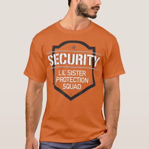 Security Lil Sister Protection Squad Big Brother  T_Shirt