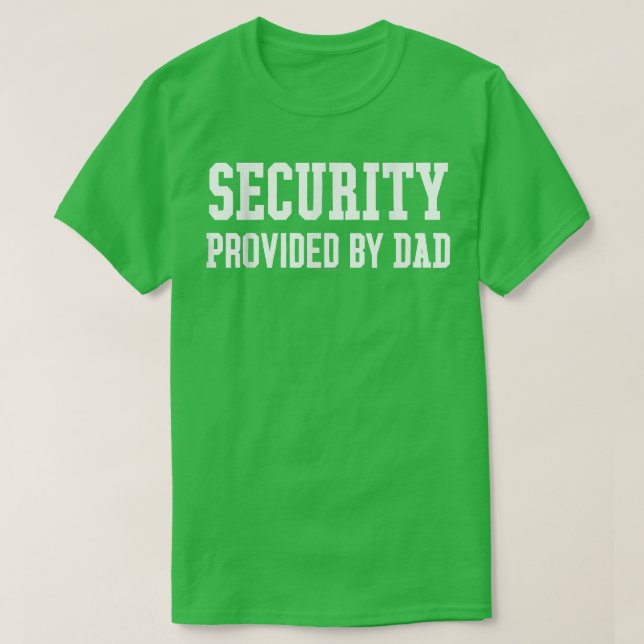 Security Provided by Dad  Father's Day Gift  T-Shirt (Design Front)