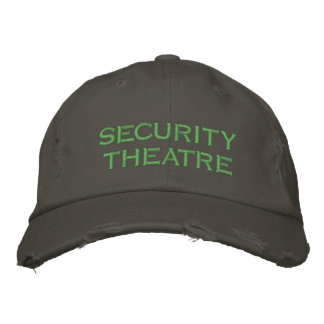 security theatre embroidered baseball hat