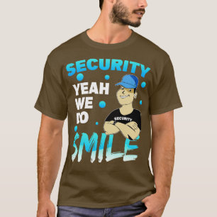 Security Yeah We Do Smile T-Shirt