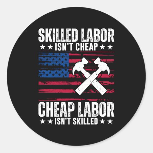 Sed Labor Isnt Cheap Happy Labor Day Classic Round Sticker