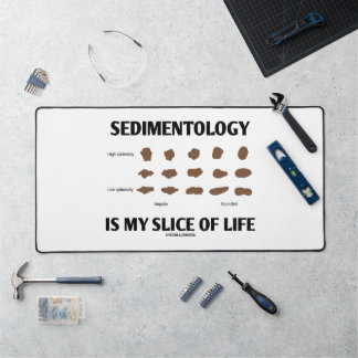 Sedimentology Is My Slice Of Life Rocks Geek Humor Desk Mat