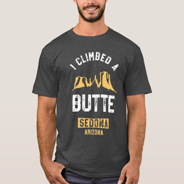 Sedona Hiking Shirt I Climbed A Butte Desert Pun G (Front)