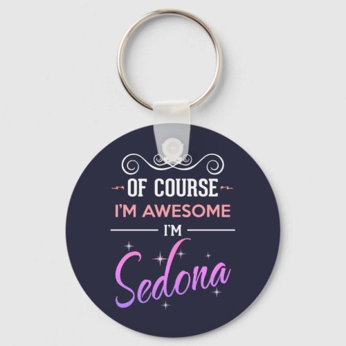 Sedona Of Course Im Awesome Name Keychain