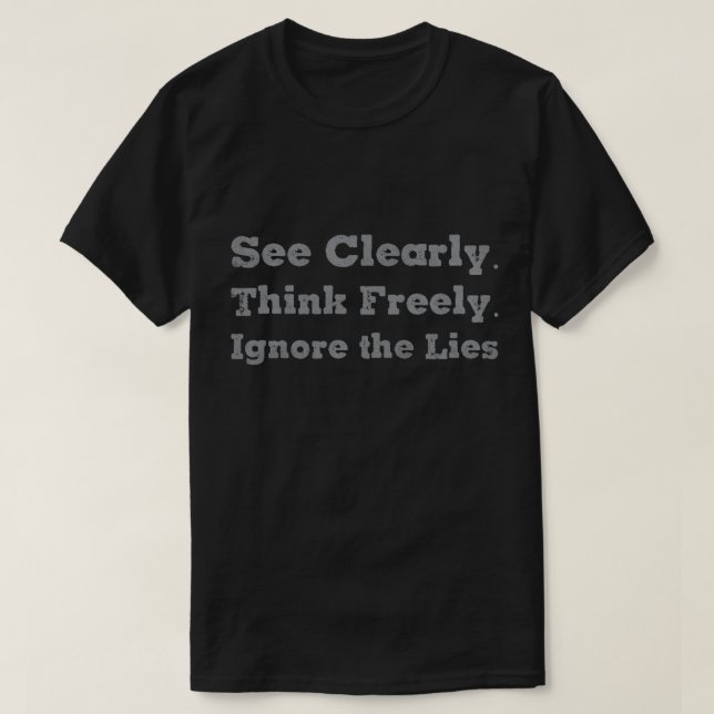See Clearly Think Freely T-Shirt (Design Front)