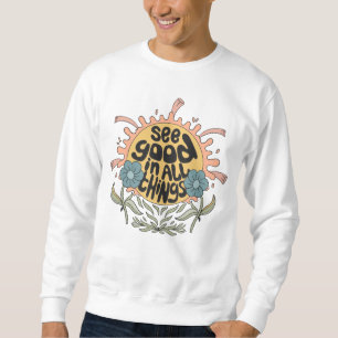 See Good in all Things Hippie Graphic Sweatshirt