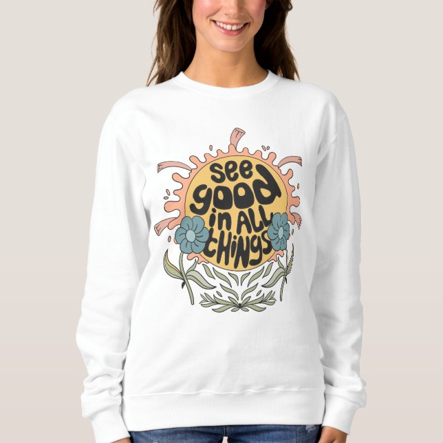 See Good in all Things Hippie Graphic Sweatshirt (Front)