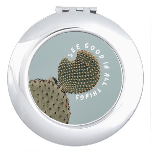 See good in all things Typography Saying Cactus Compact Mirror