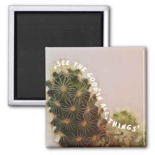 See good in all things Typography Saying Cactus Magnet