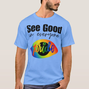 See Good In Everyone Pride Rainbow T-Shirt