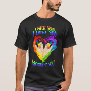 See I Love You I Accept You - LGBTQ Ally Pride T-Shirt