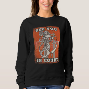 See in court lawyer attorney paralegal judge Tenni Sweatshirt